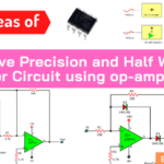 Precisión de onda completa | Circuito rectificador de media onda usando OP-AMP