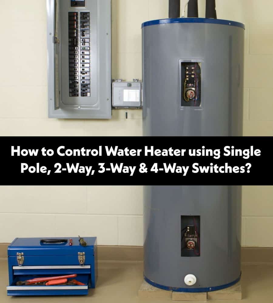 ¿Cómo controlar un calentador de agua mediante interruptores? 1, 2, 3 y 4 vías